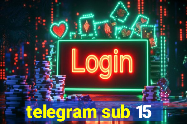 telegram sub 15